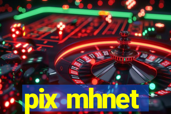 pix mhnet